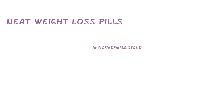 Neat Weight Loss Pills