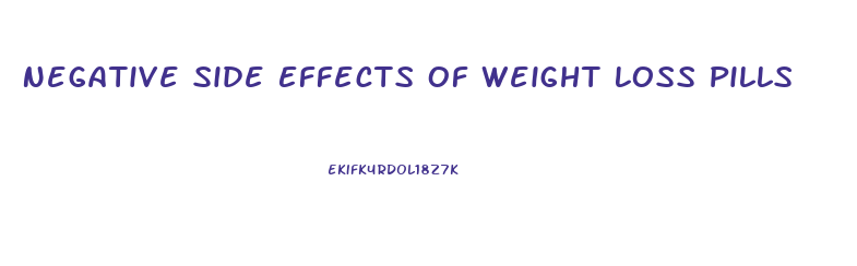 Negative Side Effects Of Weight Loss Pills