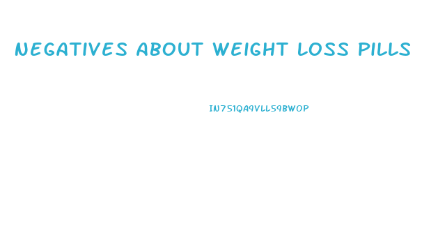 Negatives About Weight Loss Pills