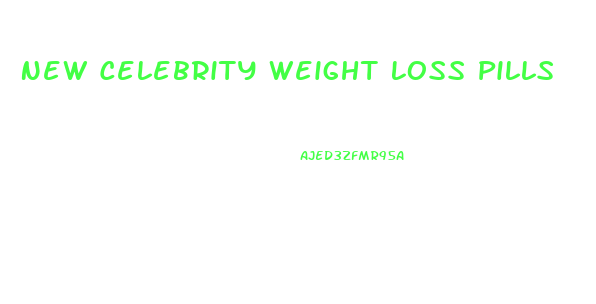 New Celebrity Weight Loss Pills