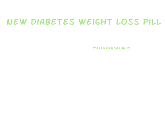New Diabetes Weight Loss Pill
