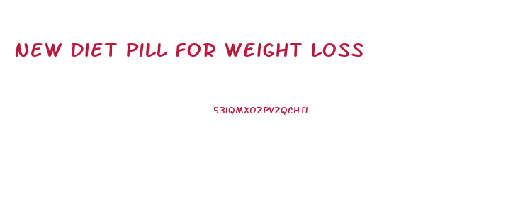 New Diet Pill For Weight Loss