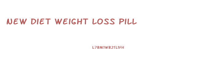 New Diet Weight Loss Pill