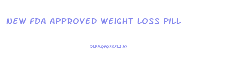 New Fda Approved Weight Loss Pill
