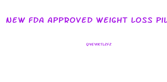 New Fda Approved Weight Loss Pills