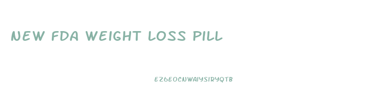 New Fda Weight Loss Pill