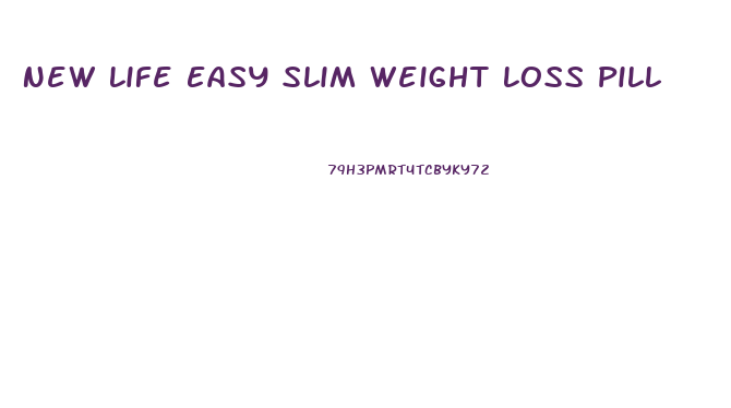 New Life Easy Slim Weight Loss Pill