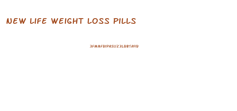 New Life Weight Loss Pills