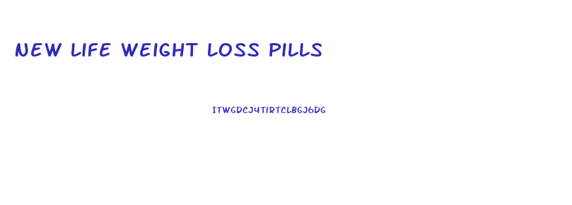 New Life Weight Loss Pills