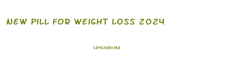 New Pill For Weight Loss 2024