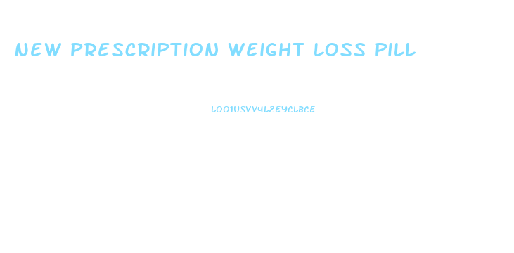 New Prescription Weight Loss Pill