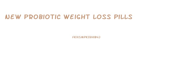 New Probiotic Weight Loss Pills