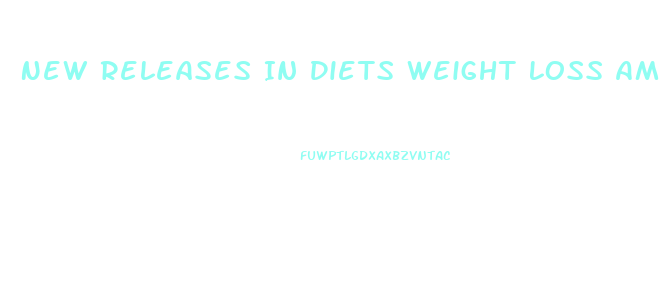 New Releases In Diets Weight Loss Amazoncomamazoncom New Releases Books