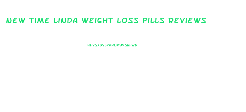 New Time Linda Weight Loss Pills Reviews