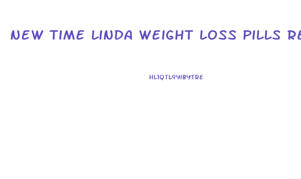 New Time Linda Weight Loss Pills Reviews