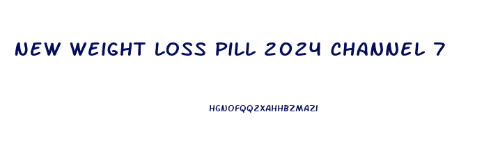 New Weight Loss Pill 2024 Channel 7