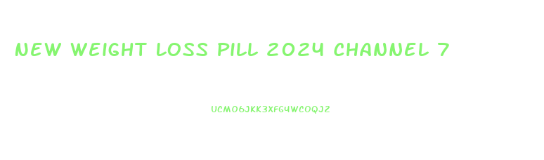 New Weight Loss Pill 2024 Channel 7
