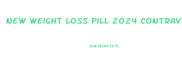 New Weight Loss Pill 2024 Contrave