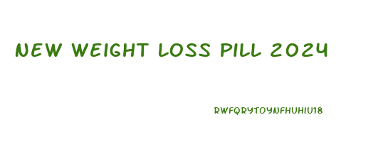 New Weight Loss Pill 2024