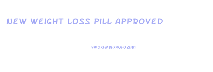 New Weight Loss Pill Approved