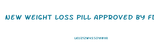 New Weight Loss Pill Approved By Fda