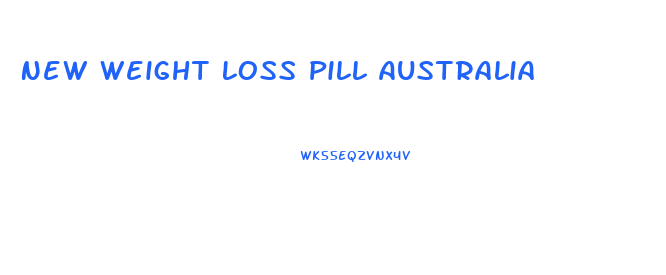 New Weight Loss Pill Australia