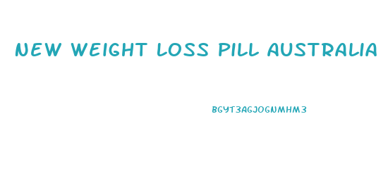 New Weight Loss Pill Australia