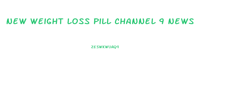 New Weight Loss Pill Channel 9 News