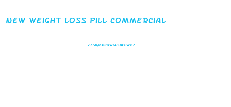New Weight Loss Pill Commercial