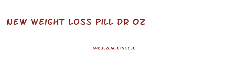 New Weight Loss Pill Dr Oz