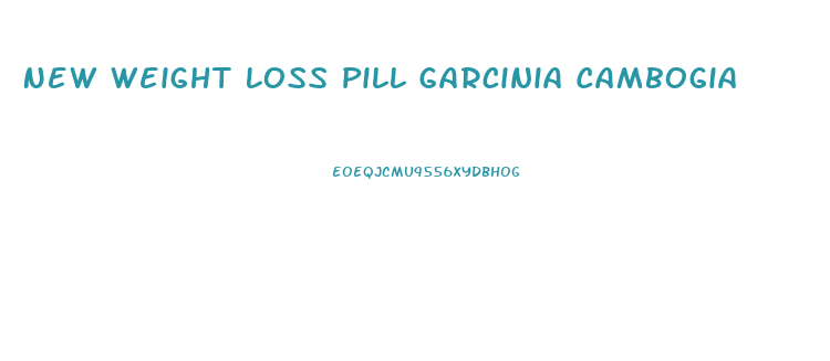 New Weight Loss Pill Garcinia Cambogia