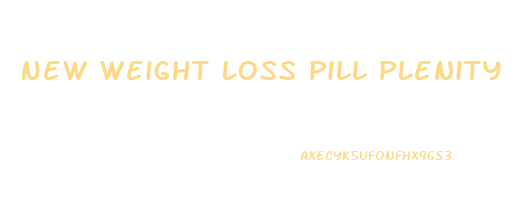 New Weight Loss Pill Plenity