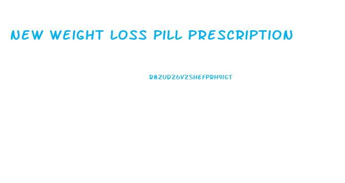 New Weight Loss Pill Prescription
