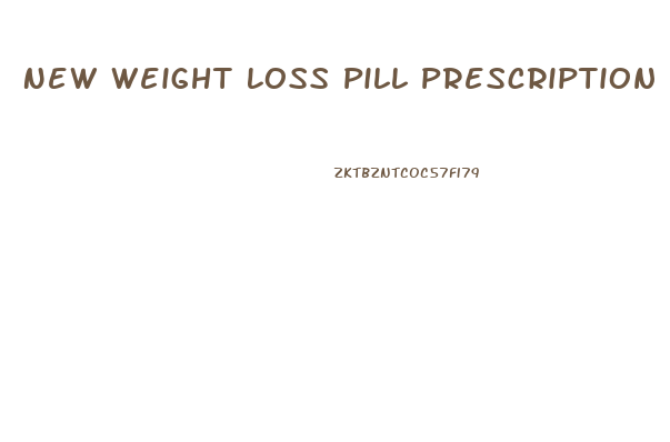 New Weight Loss Pill Prescription