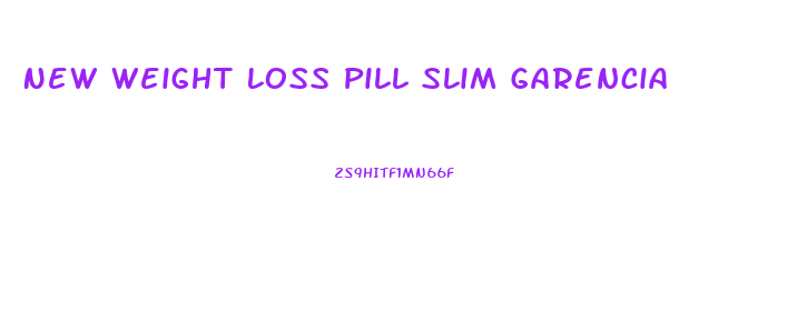 New Weight Loss Pill Slim Garencia