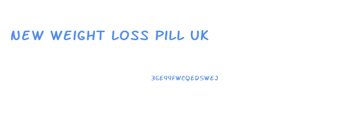 New Weight Loss Pill Uk