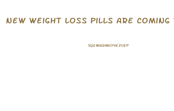 New Weight Loss Pills Are Coming What To Know