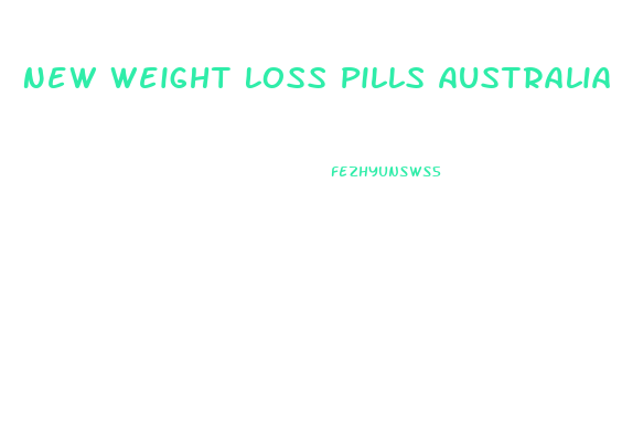 New Weight Loss Pills Australia