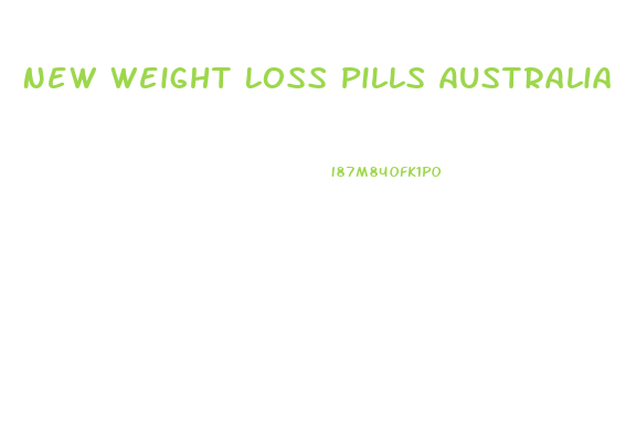 New Weight Loss Pills Australia