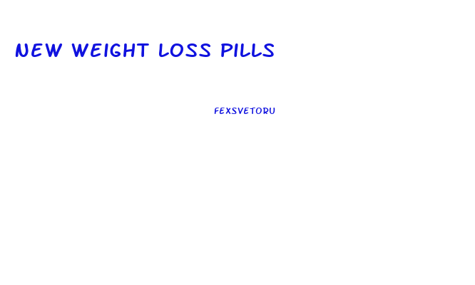 New Weight Loss Pills