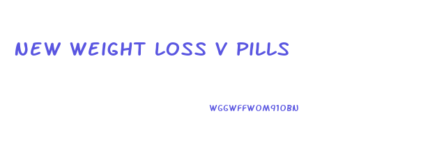 New Weight Loss V Pills