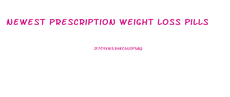 Newest Prescription Weight Loss Pills