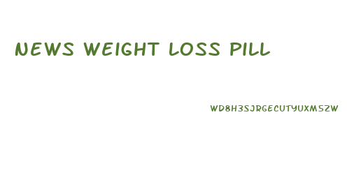 News Weight Loss Pill