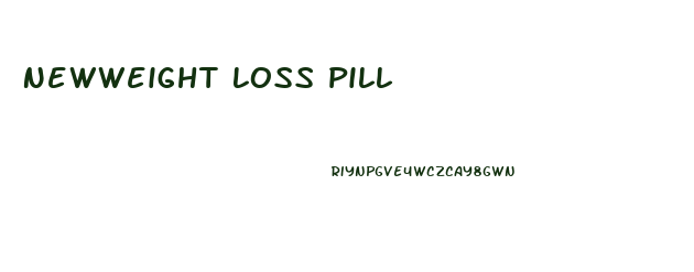 Newweight Loss Pill