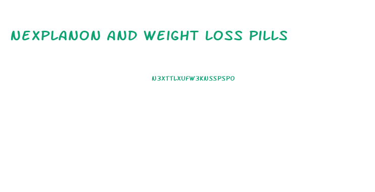 Nexplanon And Weight Loss Pills