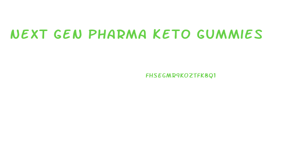 Next Gen Pharma Keto Gummies