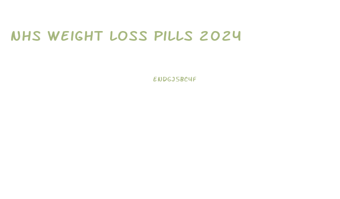 Nhs Weight Loss Pills 2024