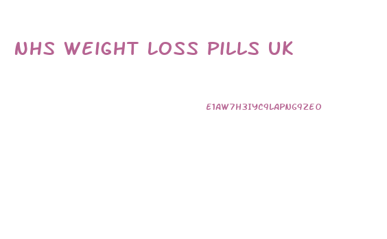 Nhs Weight Loss Pills Uk