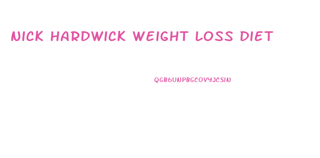 Nick Hardwick Weight Loss Diet