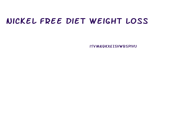 Nickel Free Diet Weight Loss